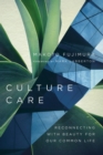 Image for Culture care: reconnecting with beauty for our common life