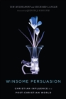Image for Winsome persuasion: Christian influence in a post-Christian world