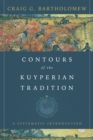 Image for Contours of the Kuyperian tradition: a systematic introduction