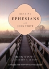 Image for Reading Ephesians with John Stott: 11 weeks for individuals or groups