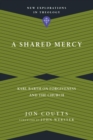 Image for A shared mercy: Karl Barth on forgiveness and the church