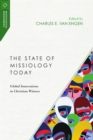 Image for The state of missiology today: global innovations in Christian witness