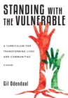 Image for Standing with the vulnerable: a curriculum for transforming lives and communities