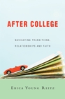 Image for After college: navigating transitions, relationships, and faith