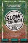 Image for Slow church: cultivating community in the patient way of Jesus