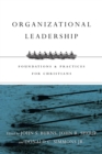 Image for Organizational leadership: foundations &amp; practices for Christians