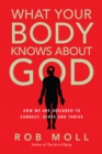 Image for What Your Body Knows About God