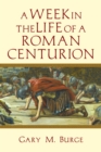 Image for Week in the Life of a Roman Centurion