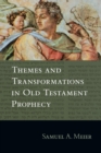 Image for Themes and transformations in Old Testament prophecy