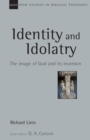 Image for Identity and idolatry: the image of God and its inversion