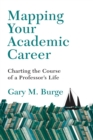 Image for Mapping your academic career: charting the course of a professor&#39;s life