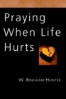 Image for Praying When Life Hurts.