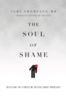 Image for The soul of shame: retelling the stories we believe about ourselves