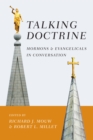 Image for Talking doctrine: Mormons and Evangelicals in conversation
