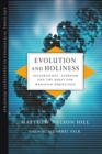 Image for Evolution and holiness: sociobiology, altruism, and the quest for Wesleyan perfection