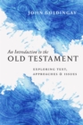 Image for An introduction to the Old Testament: exploring text, approaches &amp; issues