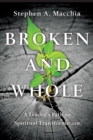 Image for Broken and whole: a leader&#39;s path to spiritual transformation