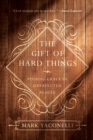 Image for The gift of hard things: finding grace in unexpected places