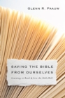 Image for Saving the Bible from ourselves: learning to read and live the Bible well