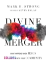 Image for Divine merger: what happens when Jesus collides with your community