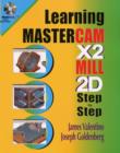 Image for Learning Mastercam X2 Mill Step by Step in 2D