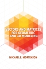 Image for Vectors and Matrices for Geometric and 3D Modeling