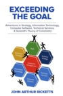 Image for Exceeding the Goal : Adventures in Strategy, Information Technology, Computer Software, Technical Services, and Goldratt’s Theory of Constraints