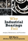 Image for Why Industrial Bearings Fail : Analysis, Maintenance, and Prevention