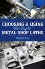 Image for Choosing &amp; Using the Right Metal Shop Lathe