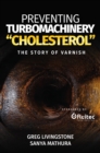 Image for Preventing Turbomachinery &quot;Cholesterol&quot; : The Story of Varnish
