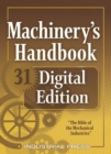 Image for Machinery&#39;s Handbook 31 Digital Edition : An Easy-Access Value-Added Package
