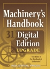 Image for Machinery&#39;s Handbook 31 Digital Edition Upgrade : An Easy-Access Value-Added Package