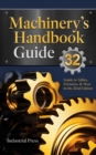 Image for Machinery&#39;s Handbook Guide : A Guide to Using Tables, Formulas, &amp; More in the 32nd Edition