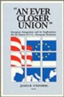 Image for &quot;An Ever Closer Union&quot; : European Integration and Its Implications for the Future of U.S.--European Relations