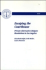 Image for Escaping the Courthouse : Private Alternative Dispute Resolution in Los Angeles