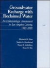 Image for Groundwater Recharge with Reclaimed Water : An Epidemiologic Assessment in Los Angeles County, 1987-91