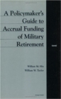 Image for A Policymaker&#39;s Guide to Accrual Funding of Military Retirement