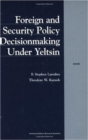 Image for Foreign and Security Decision Making Under Yeltsin