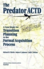 Image for The Predator ACTD : A Case Study for Transition PLanning to the Formal Acquisition Process