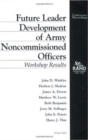 Image for Future Leader Development of Army Noncommissioned Officers : Workshop Results