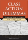 Image for Class Action Dilemmas : Pursuing Public Goals for Private Gain