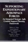 Image for Supporting Expeditionary Aerospace Forces : An Integrated Strategic Agile Combat Support Planning Framework