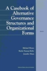 Image for A Casebook of Alternative Governance Structures and Organizational Forms
