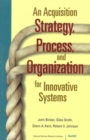Image for An Acquisition Strategy, Process and Organization for Innovative Systems