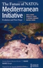 Image for The Future of NATO&#39;s Mediterranean Initiative : Evolution and Next Steps