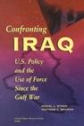 Image for Confronting Iraq : U.S. Policy and the Use of Force since the Gulf War