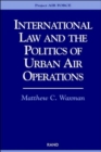 Image for International Law and the Politics of Urban Air Operations