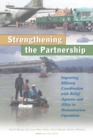 Image for A Stronger Partnership : Improving Military Cooperation with Relief Agencies and Allies in Humanitarian Crises