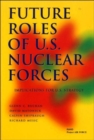 Image for Future roles of US nuclear forces  : implications for US strategy