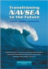 Image for Transitioning NAVSEA to the Future : Strategy, Business, Organization